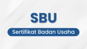 Syarat dan Tujuan Sertifikat Badan Usaha (SBU) di Indonesia